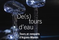 Exposition De(s) Tours d'Eau Tours Remparts Aigues-Mortes 600x400